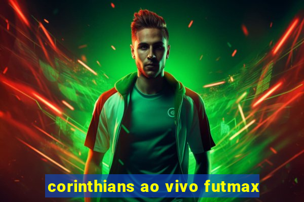 corinthians ao vivo futmax